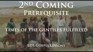 2nd Coming Prerequisite - Times of the Gentiles Fulfilled