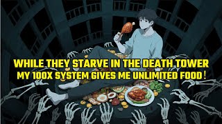 While They STARVE In The Death Tower, My 100x System Gives Me UNLIMITED Food!