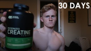 I took CREATINE for 30 days
