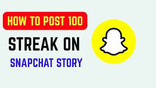 How to Post 100 Streak on Snapchat Story - Snapchat 100 Day Streak Story Guide