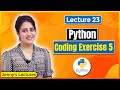 Coding Exercise for Beginners in Python| Exercise 5 | Python for Beginners #lec23