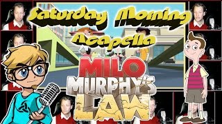 MILO MURPHY'S LAW Theme - Saturday Morning Acapella