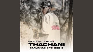 Thachani (feat. Sarvanash \u0026 God G)