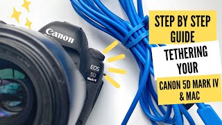 Step by Step Guide to Tethering Your Canon 5D Mark IV to Mac