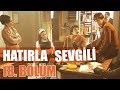 Hatırla Sevgili 18. Bölüm