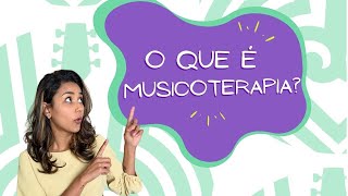 O QUE É MUSICOTERAPIA?