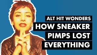 Sneaker Pimps: The Definitive Story of 6 Underground - Alt Hit Wonders