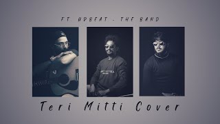 Teri Mitti (Cover) | Upbeat-The Band | Kesari | B Praak | Bob | Prasannajit | Harshal