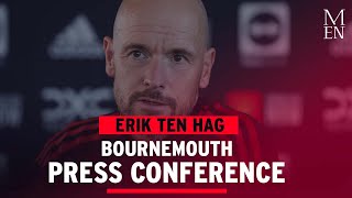 Erik ten Hag Man Utd v Bournemouth preview