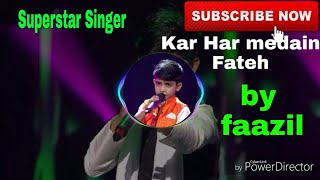 Faazil Performs on Kar Har Meidan fateh [Super Star Singer] Episode 5