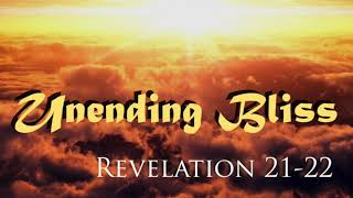 Unending Bliss (Revelation 21-22)