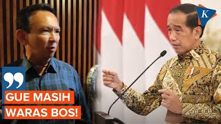 Klarifikasi Ahok Sebut Jokowi Tak Bisa Bekerja, "Gue Masih Waras, Bos!"