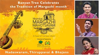 Mumbai Margazhi Mahotsavam 2022 - Virtual Concert | Thiruppavi, Nadaswaram, Bhajans | Banyan Tree