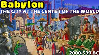 Babylon: The City at the Center of the World - The Concise History of Babylonia