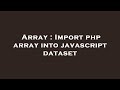 Array : Import php array into javascript dataset