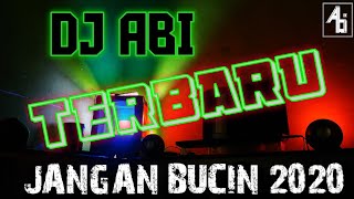 DJ ABI Jangan Bucin 2020 (Abi Musik Production)