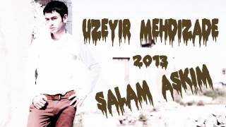 Uzeyir Mehdizade Salam askim 2013