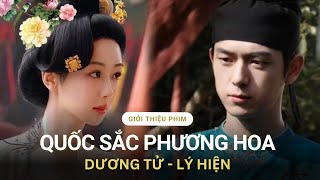 [Giới thiệu phim] - QUỐC SẮC PHƯƠNG HOA | DƯƠNG TỬ VÀ LÝ HIỆN TÁI HỢP SAU 5 NĂM