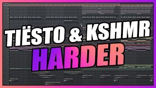 Tiësto & KSHMR - Harder (FL Studio Remake) + FREE FLP