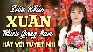 Karaoke Liên Khúc Xuân - Thiếu Giọng Nam | Song Ca Với Tuyết Nhi 2026
