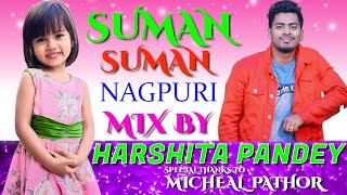 Suman Suman Mix Michel Pator Ft Harshita Pandey