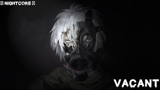 ☆Nightcore -- Vacant || Deeper Version [ Lyrics ]