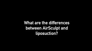 FAQ- AirSculpt -  Differences between AirSculpt and liposuction?