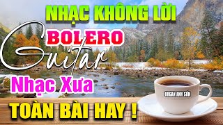 Siêu Phẩm Liên Khúc Nhạc Không Lời Bolero - Nghe Nhạc Này Thấm Tận Tim - Organ Anh Sơn