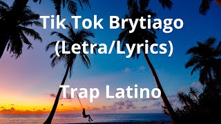 Tik Tok Brytiago (Letra/Lyrics)