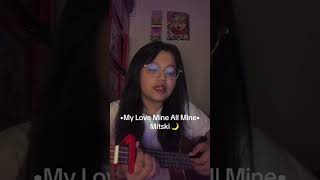 Cover Song Mitski - My Love Mine All Mine (Ukulele Version) #cover #mitski