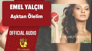 Emel Yalçın - Aşktan Ölelim - ( Official Audio )