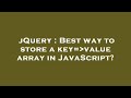 jQuery : Best way to store a key= value array in JavaScript?