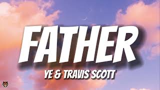 Kanye West (Ye) & Travis Scott - FATHER (Lyrics)