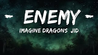 Imagine Dragons, JID - Enemy (Lyrics)| "oh the misery everybody wants to be my enemy"  | 25mins Ly