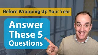 Answer These 5 Questions Before Wrapping Up Your Year