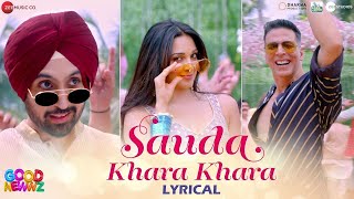 Sauda Khara Khara | Good Newwz | Akshay, Kareena, Diljit, Kiara | Sukhbir \u0026 Dhvani | Lyrical