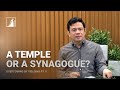 Overcoming By Yielding Pt. 9 (A Temple Or A Synagogue?)