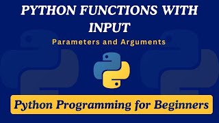 26 - Python Functions with Input | Parameters and Arguments
