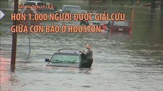 Tin nhanh Quốc tế 28.8: Hơn 1.000 người được giải cứu giữa cơn bão ở Houston
