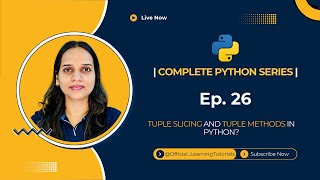 Tutorial 26: Tuple Slicing and Methods
