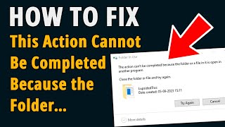 [FIX] The Action Cannot Be Completed Because The File Is Open In Another Program.