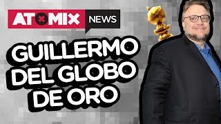 Guillermo del Globo de Oro – #AtomixNews [08/01/18]