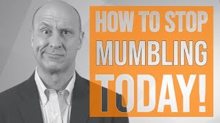 How To Stop Mumbling Today!