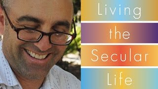 Living the Secular Life: New Answers to Old Questions