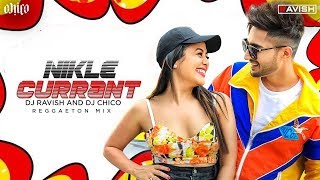 Nikle Current | Neha Kakkar & Jassi Gill | Reggaeton Mix | DJ Ravish & DJ Chico