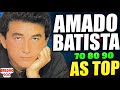 AMADO BATISTA 2024 70 80 90 AS TOP