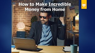 How to Make Incredible Money from Home