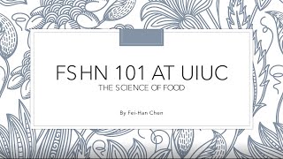 FSHN 101 at UIUC - THE SCIENCE OF FOOD