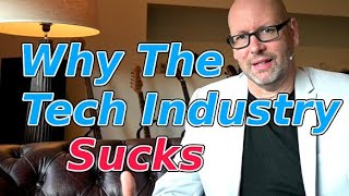 Why the IT/Tech industry sucks today for techs