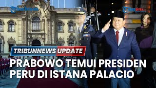 🔴 LIVE: Presiden Prabowo Bertemu Presiden Peru di Istana Palacio, Dapat Sambutan Hangat & Hormat